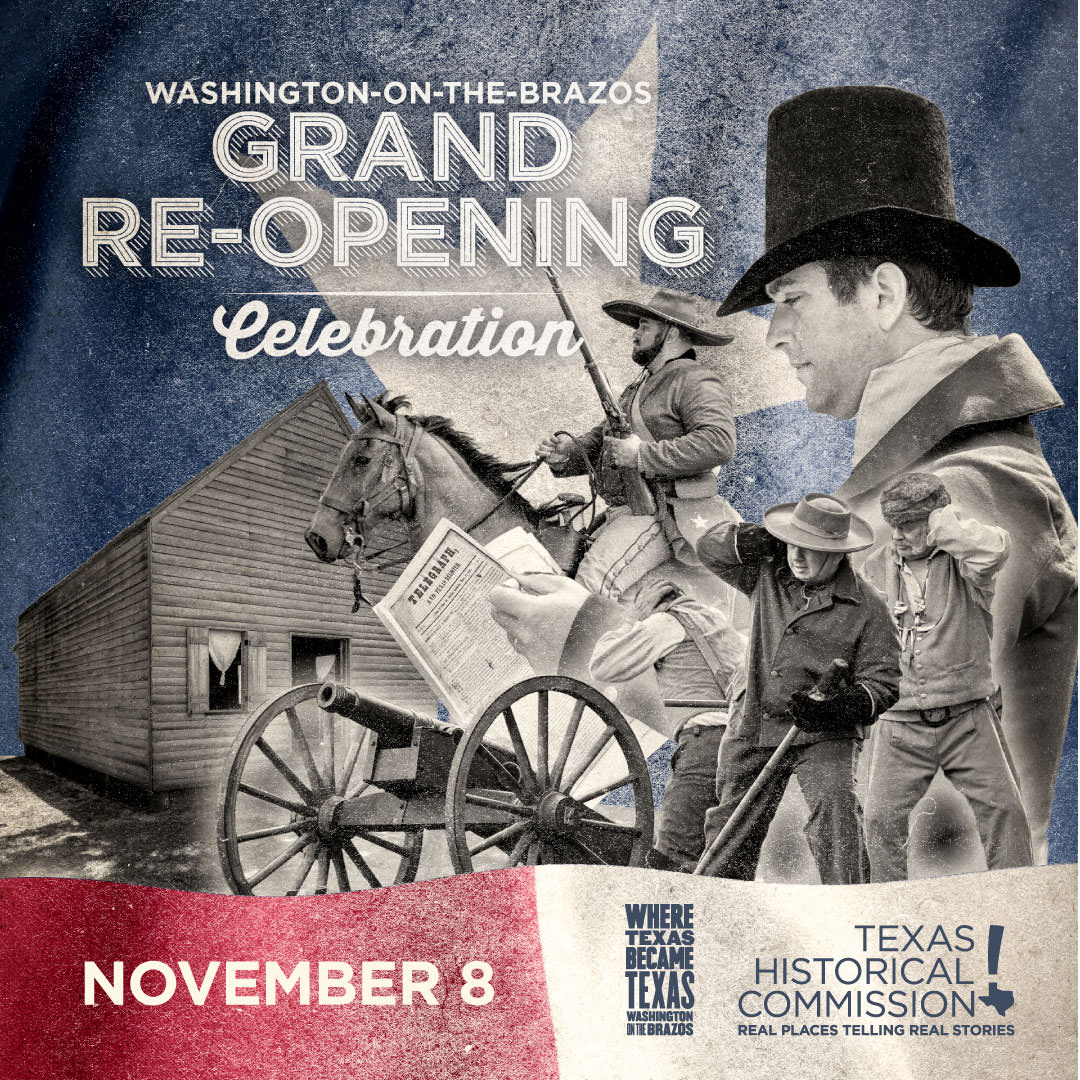 Promotional poster for the Washington-on-the-Brazos Grand Re-Opening Celebration on November 8. The design features historic imagery of early Texans, including men in period clothing with a cannon, horse, and wooden building, with logos for the Texas Historical Commission and Washington-on-the-Brazos State Historic Site.
